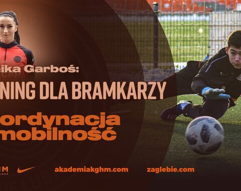 TRENING DLA BRAMKARZY | mobilność&koordynacja | Strefa Motoryczna AP KGHM Zagłębie TRENING DLA BRAMKARZY | mobilność&koordynacja | Strefa Motoryczna AP KGHM Zagłębie